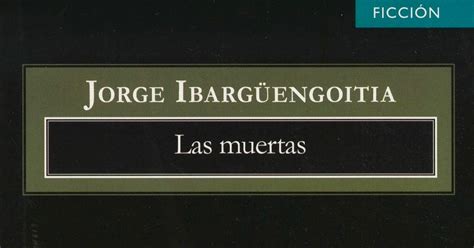 Actores Sociales Rese A De Libro Las Muertas De Jorge Ibarg Engoitia