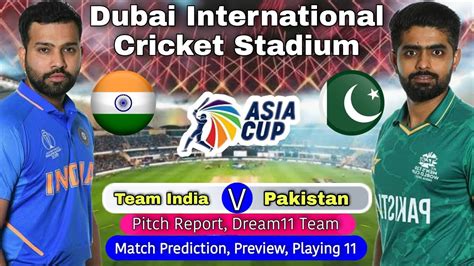 Ind Vs Pak Asia Cup 2022 Dubai Pitch Report India Vs Pakistan Match