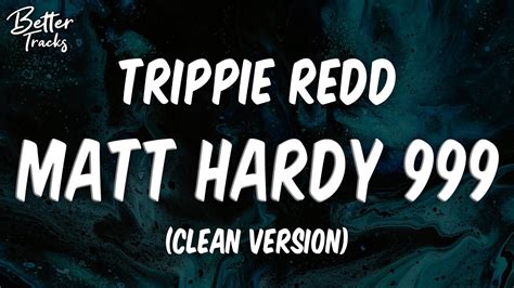 Trippie Redd Matt Hardy 999 Ft Juice WRLD Clean Lyrics Matt