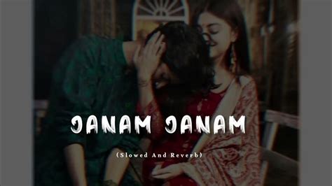 Janam Janam Slowed And Reverb Slowfy Youtube