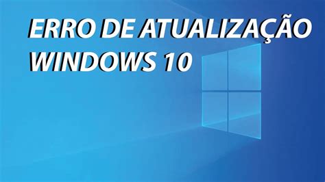 Erro Atualização Windows 10 Como Resolver Youtube