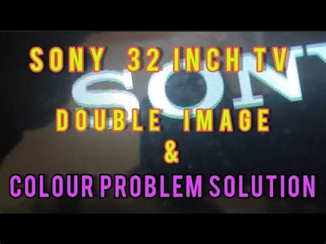 Sony Inch Led Tv Double Image And Colour Problem Solution How To Fix