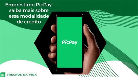 Empréstimo PicPay saiba mais sobre essa modalidade de crédito