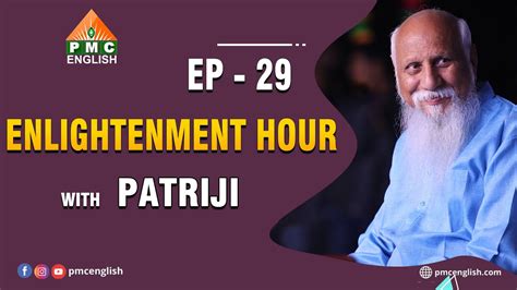 Enlightenment Hour With Patriji Ep Pmc English Youtube