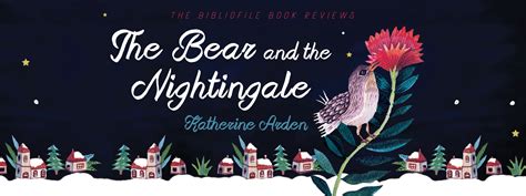 Recap, Summary + Review: The Bear and the Nightingale by Katherine Arden - The Bibliofile