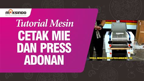 Tutorial Mesin Cetak Mie Dan Press Adonan Mks Youtube