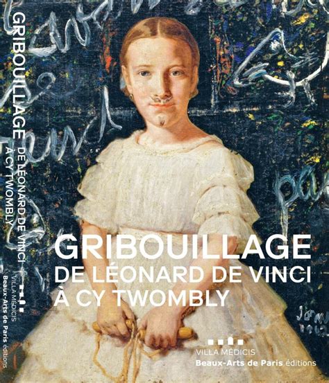 GRIBOUILLAGE SCARABOCCHIO De Léonard de Vinci à Cy Twombly Beaux