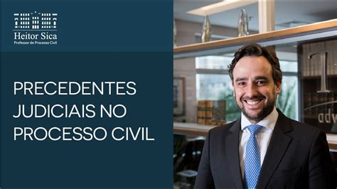 Precedentes Judiciais No Processo Civil Heitor Sica Professor De