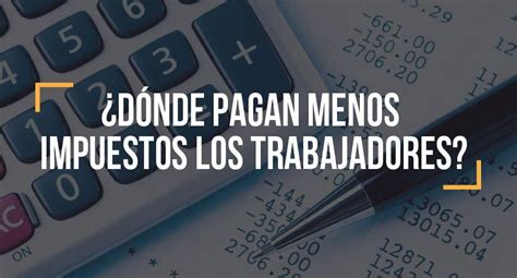 Economía Ocde Los Países Donde Se Pagan Más Y Menos Impuestos