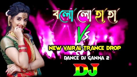 Bolo Lo Ha Ha Vs Trance Drop Dj Remix Tik Tok Dj Vairal Mashup Remix