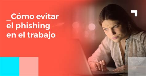 Phishing en el trabajo qué es y cómo evitarlo Uup