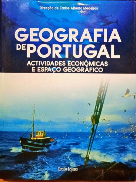 Geografia De Portugal Vol Iii Atividades EconÓmicas E EspaÇo GeogrÁfico By Alberto Medeiros