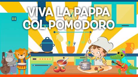 Viva La Pappa Col Pomodoro Le Migliori Canzoni Per Bambini Con Testo