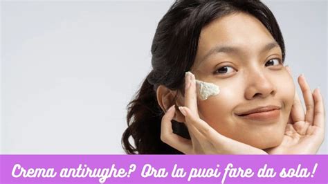 Skincare Ora Puoi Realizzare La Crema Antirughe Perfetta Comodamente A