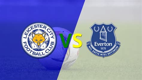 Con Dos Tantos Everton Derrotó A Leicester City En Su Casa Infobae