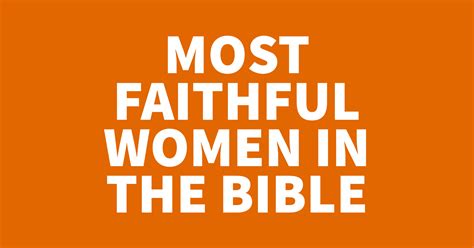 Most Faithful Women In The Bible Trustworthy Word