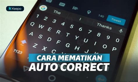 Cara Mematikan Fitur Auto Correct Di Keyboar Android