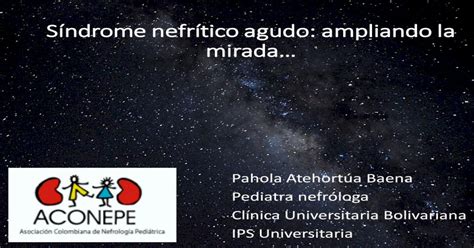 Síndrome Nefrítico Agudo Ampliando La Mirada…ndrome Nefrítico Agudo