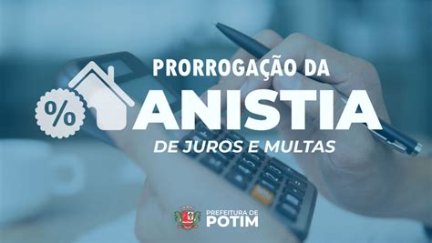 Prorroga O Da Anistia De Juros E Multas Em Potim Prefeitura