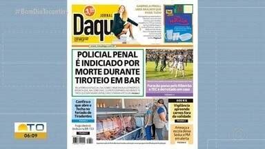 Bom Dia Tocantins Confira Os Destaques Do Jornal Daqui Globoplay