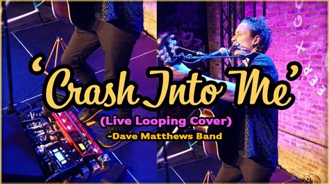 Dave Matthews Band Crash Into Me Live Looping Cover YouTube