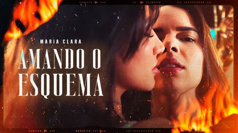 AMANDO O ESQUEMA Maria Clara Clipe Oficial YouTube