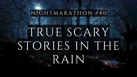 Nightmarathon True Scary Stories In The Rain Ravenreads Youtube