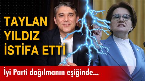 Yi Parti De Taylan Y Ld Z Istifa Etti Da Lman N E I Ine Geldiler