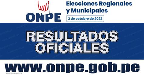 Onpe Resultado Oficial Elecciones Regionales Y Municipales 2022 2 Octubre Actas Procesadas