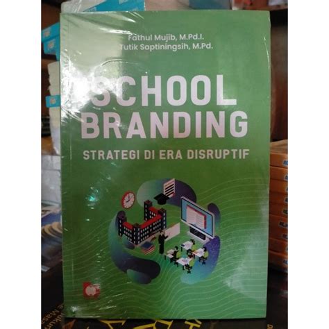 Jual School Branding Strategi Di Era Disruptif Fathul Mujib Shopee