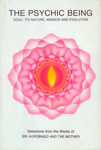 The Psychic Being by Sri Aurobindo and 'The Mother' : eBook