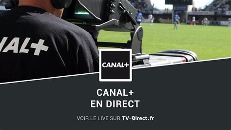 Comment Regarder Canal En Live Streaming Sur Internet Il Existe Un