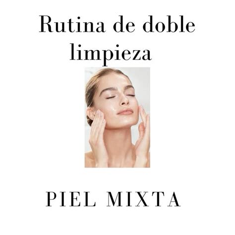 Doble Limpieza Coreana Para Piel Mixta En Piel Limpieza