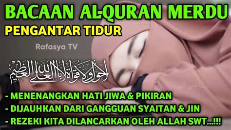 Bacaan Al Quran Merdu Pengantar Tidur Al Matsurat Merdu Penenang Hati