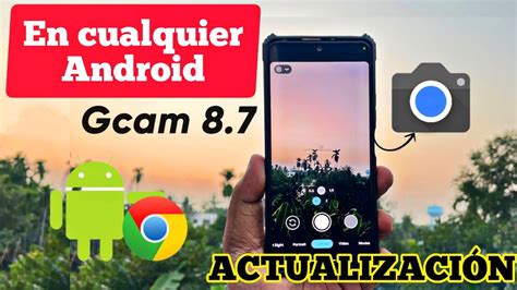 Nueva Google Camera 8 7 Para Todos Los Dispositivos ANDROID Gcam