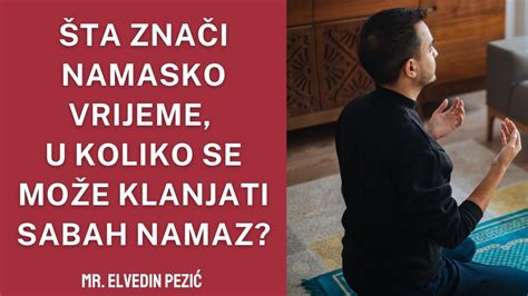 Ta Zna I Namasko Vrijeme U Koliko Se Mo E Klanjati Sabah Namaz Mr