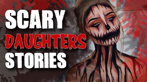 13 True Scary Daughters In Horror Stories Paranormal M Youtube