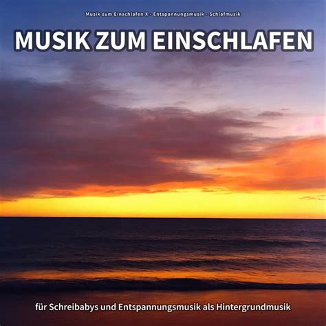 Musik Zum Einschlafen F R Schreibabys Und Entspannungsmusik Als