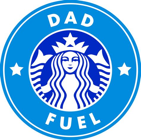 Dad Fuel Svg Starbucks Svg Starbucks Logo Svg Starbucks W Inspire