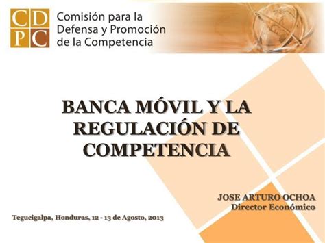 PPT BANCA MÃVIL Y LA REGULACIÃN DE COMPETEN CIA PowerPoint