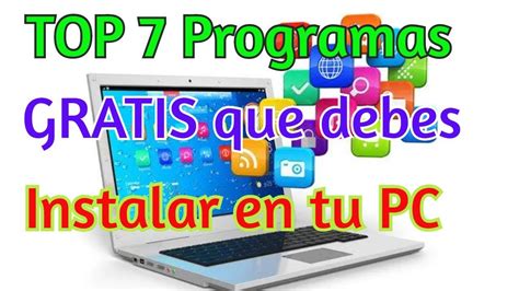 Top 7 Programas Gratuitos Que Debes Instalar En Tu Pc Youtube