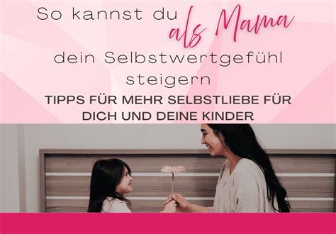 So Kannst Du Als Mama Dein Selbstwertgef Hl Steigern