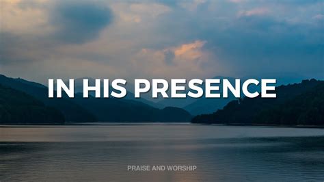 IN HIS PRESENCE INSTRUMENTAL SOAKING WORSHIP SOAKING WORSHIP