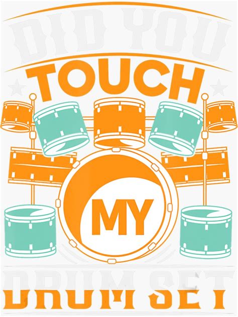 Did You Touch My Drum Set Drummer Sticker For Sale By JakeMemoris