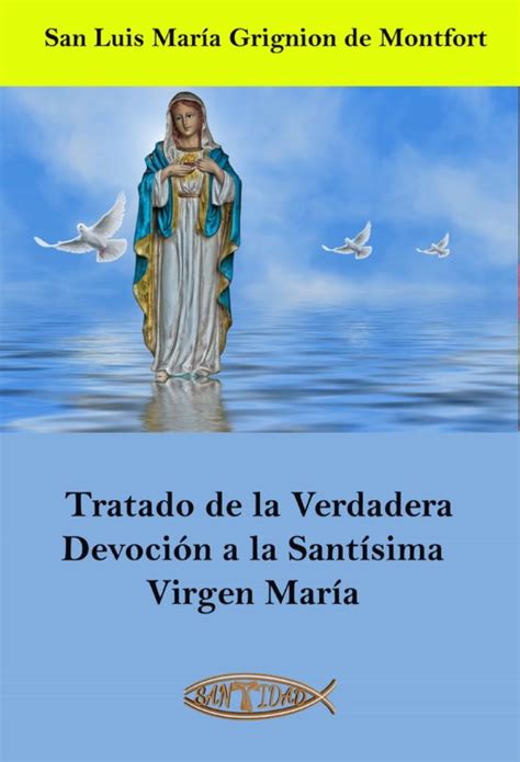 Tratado De La Verdadera Devoci N A La Sant Sima Virgen Mar A Ebook