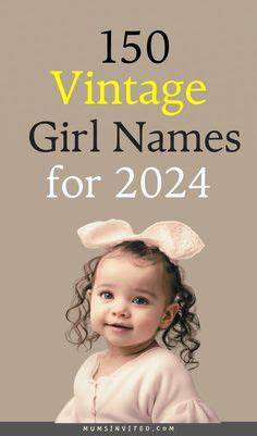 Discover An Aesthetic Unique List Of Vintage Girl Names That Are Rare