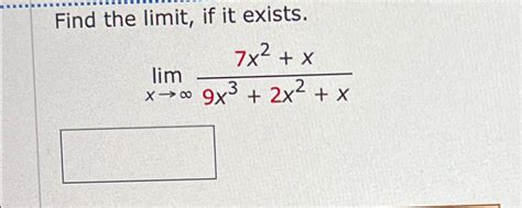 Solved Find The Limit ﻿if It Existslimx→∞7x2x9x32x2x