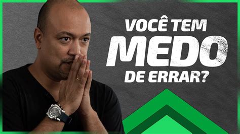 O Medo De Fracassar Est Impedindo O Seu Sucesso Youtube