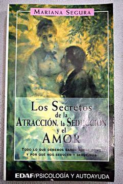 Libro Los secretos de la atracción la seducción y el amor todo lo que