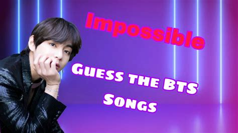 Guess The Bts Song Impossible Youtube